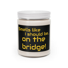Load image into Gallery viewer, Smells Like I Should Be on the Bridge - Scented Candle, 9 oz - Gift for Him, Gift for Captains, Gift for Her