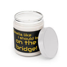 Load image into Gallery viewer, Smells Like I Should Be on the Bridge - Scented Candle, 9 oz - Gift for Him, Gift for Captains, Gift for Her
